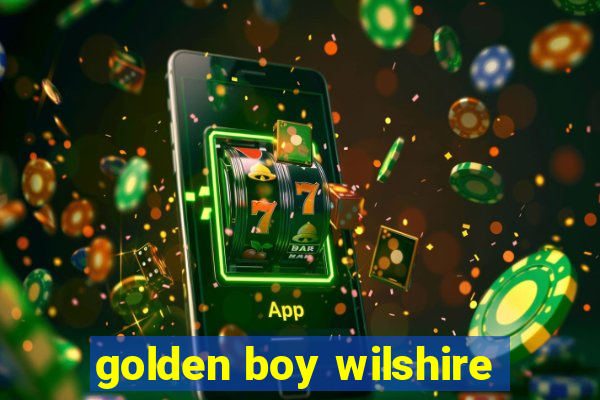 golden boy wilshire